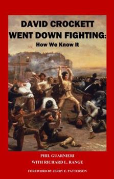 Hardcover David Crockett Went Down Fighting: How We Know It Book