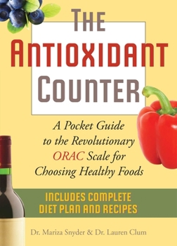Paperback The Antioxidant Counter: A Pocket Guide to the Revolutionary ORAC Scale for Choosing Healthy Foods Book