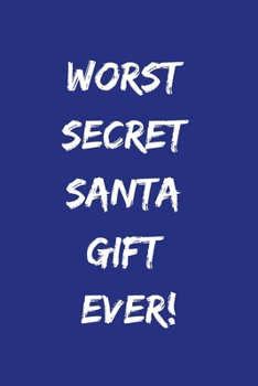 Paperback Worst Secret Santa Gift Ever!: Funny Notebook Journal, Novelty Gift For Men And Women, Great Secret Santa Gift. Blue Lined Paperback A5 (6"x9") Blank Book