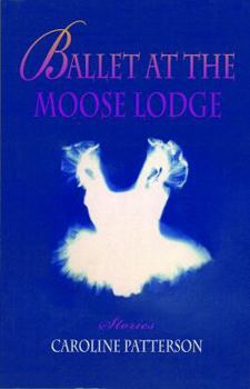 Paperback Ballet at the Moose Lodge: Stories Book