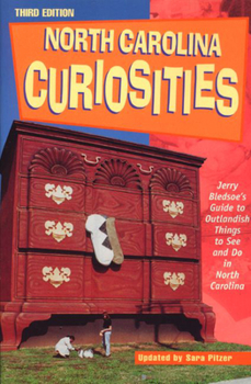 Paperback North Carolina Curiosities, 3rd: Jerry Bledsoe's Guide to Outlandish Things to See and Do in North Carolina Book