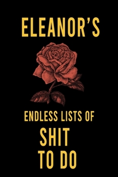 Paperback Eleanor's Endless Lists of Shit to do: Lined Writing Notebook Journal with Personalized Name Quote, 120 Pages, (6x9), Simple Freen Flower With Black T Book