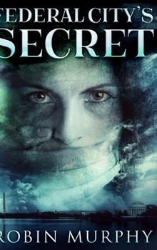 Hardcover Federal City's Secret (Marie Bartek and The SIPS Team Book 3) Book