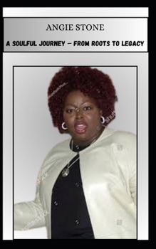 Paperback Angie Stone a Soulful Journey - From Roots to Legacy Book