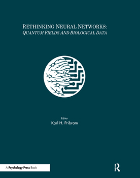 Paperback Rethinking Neural Networks: Quantum Fields and Biological Data (INNS Series of Texts, Monographs, and Proceedings Series) Book