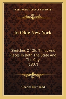 Paperback In Olde New York: Sketches Of Old Times And Places In Both The State And The City (1907) Book
