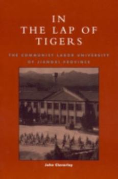 Paperback In the Lap of Tigers: The Communist Labor University of Jiangxi Province Book