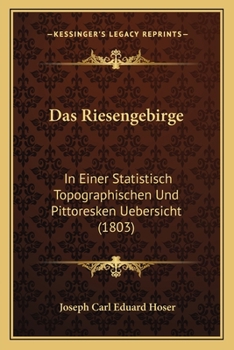 Paperback Das Riesengebirge: In Einer Statistisch Topographischen Und Pittoresken Uebersicht (1803) [German] Book