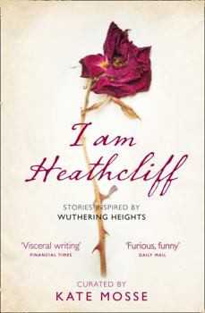 Paperback I Am Heathcliff: Stories Inspired by Wuthering Heights Book