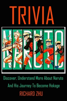 Naruto Trivia : Discover, Understand More About Naruto And His Journey To Become Hokage