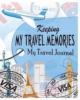 Paperback Keeping My Travel Memories: My Travel Journal Book