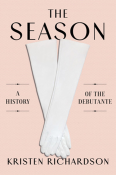 Hardcover The Season: A Social History of the Debutante Book