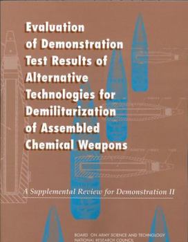 Paperback Evaluation of Demonstration Test Results of Alternative Technologies for Demilitarization of Assembled Chemical Weapons: A Supplemental Review for Dem Book