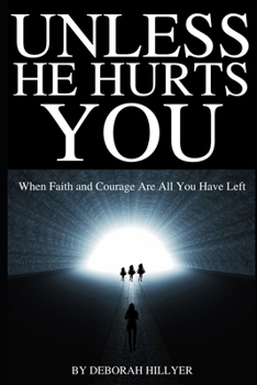 Paperback Unless He Hurts You: When Faith And Courage Are All You Have Left Book