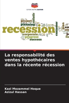 La responsabilité des ventes hypothécaires dans la récente récession (French Edition)