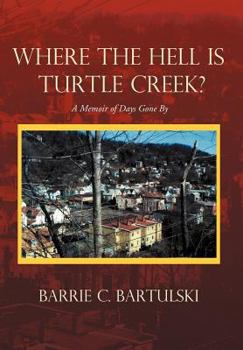 Hardcover Where the Hell Is Turtle Creek?: A Memoir of Days Gone by Book
