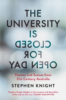 Paperback The University is Closed for Open Day: Australia in the Twenty-first Century Book