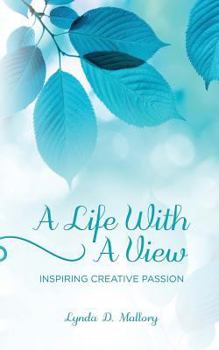 Paperback A Life With A View: Inspiring Creative Passion Book