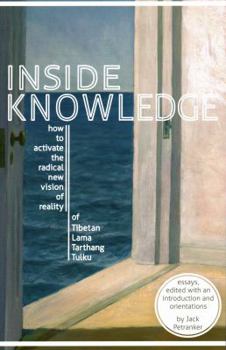 Paperback Inside Knowledge: How to Activate the Radical New Vision of Reality of Tibetan Lama Tarthang Tulku Book