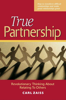 Paperback True Partnership: Revolutionary Thinking about Relating to Others Book