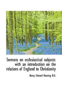 Paperback Sermons on Ecclesiastical Subjects: With an Introduction on the Relations of England to Christianity Book