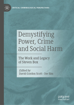 Hardcover Demystifying Power, Crime and Social Harm: The Work and Legacy of Steven Box Book