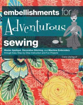 Spiral-bound Embellishments for Adventurous Sewing: Master Applique, Decorative Stitching, and Machine Embroidery Through Easy Step-By-Step Instruction and Fun Pro Book