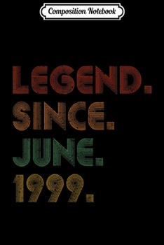 Composition Notebook: Legend Since June 1999 20 Years Old 20th Birthday Gift Journal/Notebook Blank Lined Ruled 6x9 100 Pages