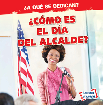 Paperback ¿Cómo Es El Día del Alcalde? (What Does the Mayor Do All Day?) [Spanish] Book