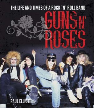 Hardcover Guns N' Roses: The Life and Times of a Rock 'n' Roll Band Book