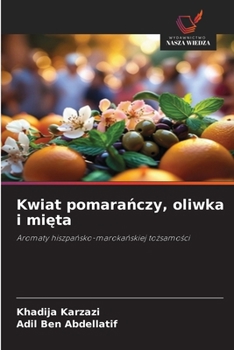 Kwiat pomaranczy, oliwka i mieta