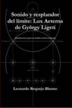 Paperback Sonido y resplandor del límite: Lux Aeterna de György Ligeti [Spanish] Book