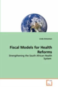 Paperback Fiscal Models for Health Reforms - Strengthening the South African Health System Book