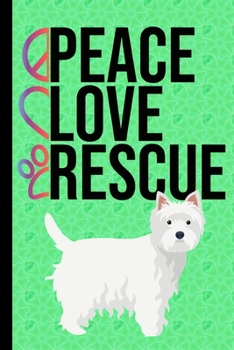 Peace Love Rescue: Vision Board Journal 2020 Monthly Goal Planner Tracker Notebook West Highland White Terrier Dog Green Cover