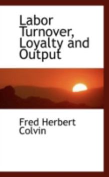 Labor Turnover, Loyalty and Output