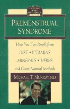 Paperback Premenstrual Syndrome: How You Can Benefit from Diet, Vitamins, Minerals, Herbs, Exercise, and Other Natural Methods Book