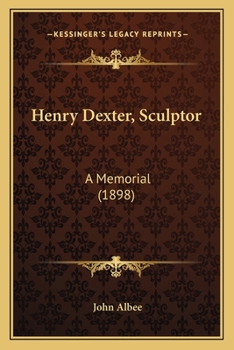Paperback Henry Dexter, Sculptor: A Memorial (1898) Book