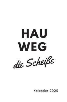 HAU WEG Die Scheiße | Kalender 2020: Lustiger Jahresplaner | Organizer | Din A5 | Design weiß (German Edition)