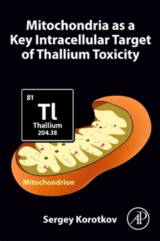 Paperback Mitochondria as a Key Intracellular Target of Thallium Toxicity Book