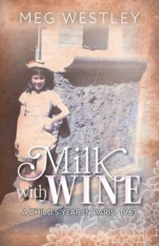 Paperback Milk with Wine: A Child's Year in Paris, 1963 Book