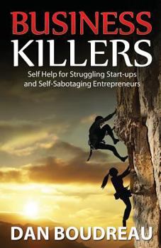 Paperback Business Killers: Self Help for Struggling Start-ups and Self-Sabotaging Entrepreneurs Book