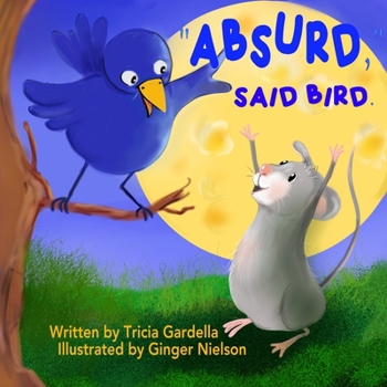 Paperback Absurd, Said Bird.: A mouse plans a trip to the moon. Book