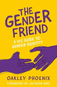 Paperback The Gender Friend: A 102 Guide to Gender Identity Book