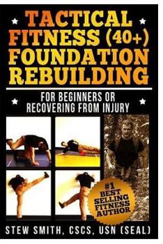 Paperback Tactical Fitness 40+ Foundation Rebuilding: For Beginners or Recovering From Injury Book