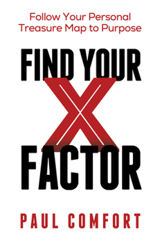 Paperback Find Your X Factor: Follow Your Personal Treasure Map to Purpose Book