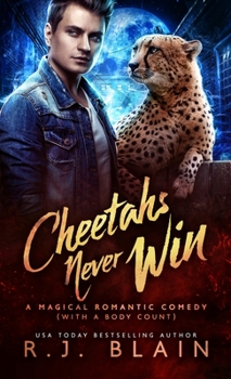 Cheetahs Never Win: A Magical Romantic Comedy (with a body count) - Book #11 of the A Magical Romantic Comedy (with a body count)