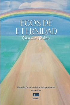 Ecos de eternidad: Camino de luz (Spanish Edition)