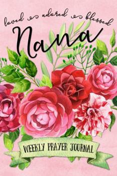 Paperback Loved Adored Blessed Nana Weekly Prayer Journal Book