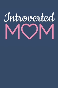 Paperback Introverted Mom: Introvert Journal, Blank Paperback Book To Write Thoughts And Impressions, 150 pages, college ruled Book