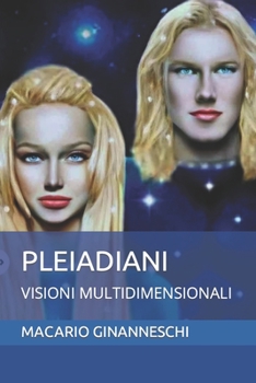Paperback Pleiadiani: Le Visioni Multidimensionali [Italian] Book
